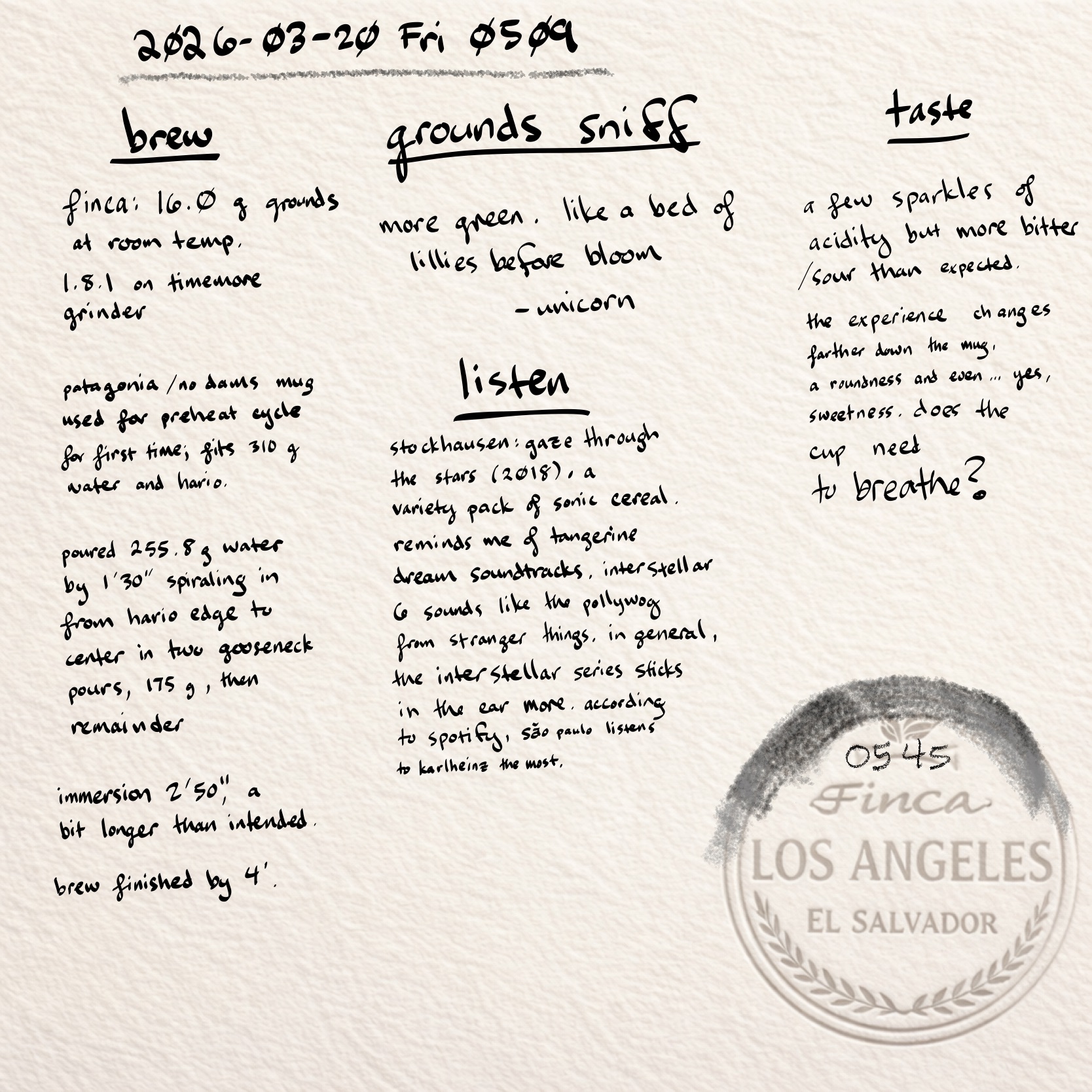 bean log 2026-03-20 fri 0509: brew, grounds sniff, listen, taste, finca los angeles stamp